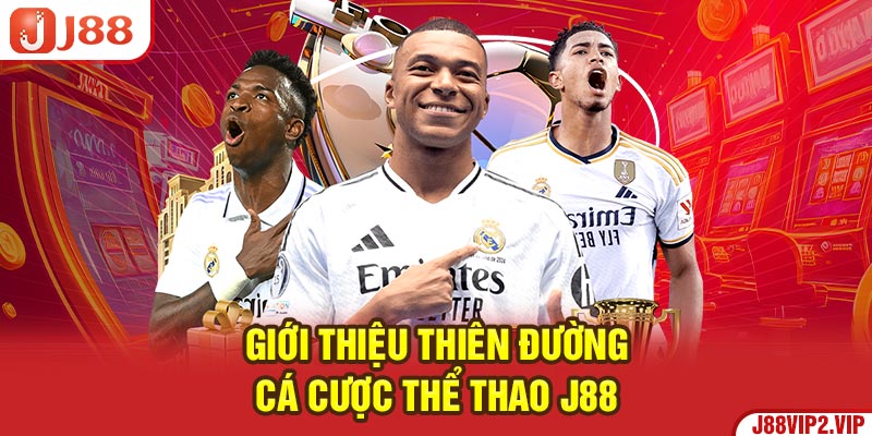 Giới thiệu thiên đường cá cược thể thao J88