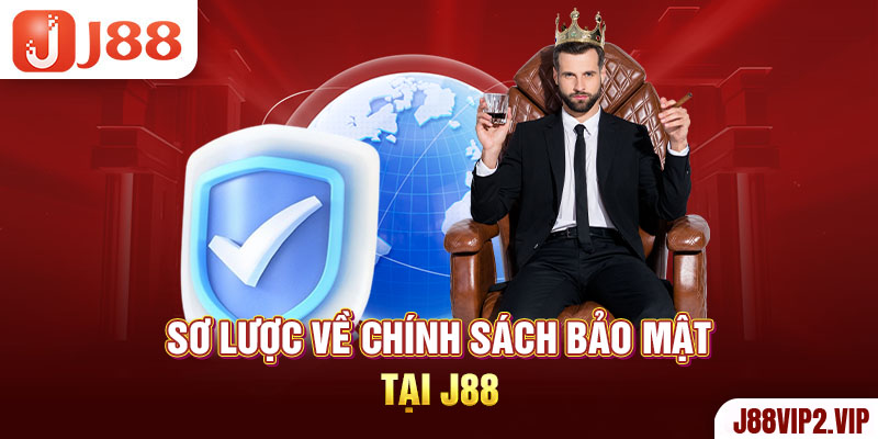 Sơ lược về chính sách bảo mật tại J88