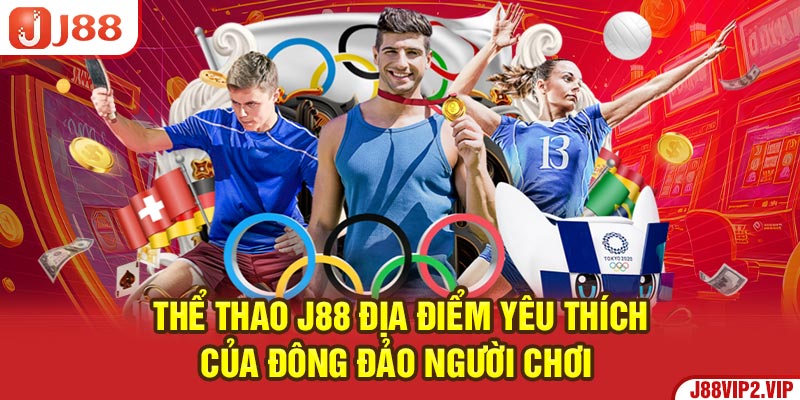 Thể thao J88 địa điểm yêu thích của đông đảo người chơi