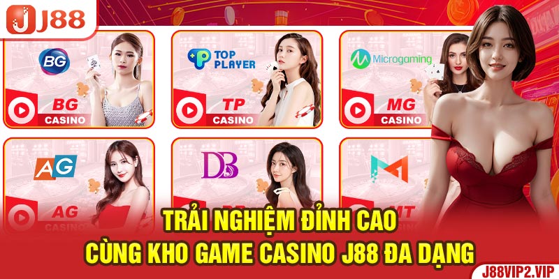 Trải nghiệm đỉnh cao cùng kho game Casino J88 đa dạng