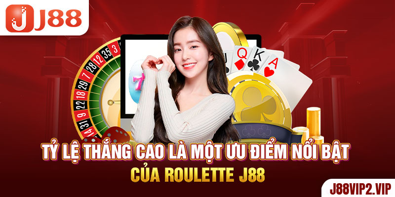 Tỷ lệ thắng cao là một điểm nổi bật ưu tiên của Roulette J88