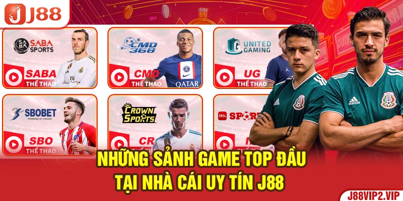 Những sảnh game top đầu tại nhà cái uy tín J88 