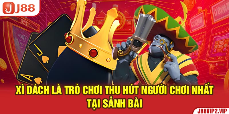 Xì dách là trò chơi thu hút người chơi nhất tại sảnh bài