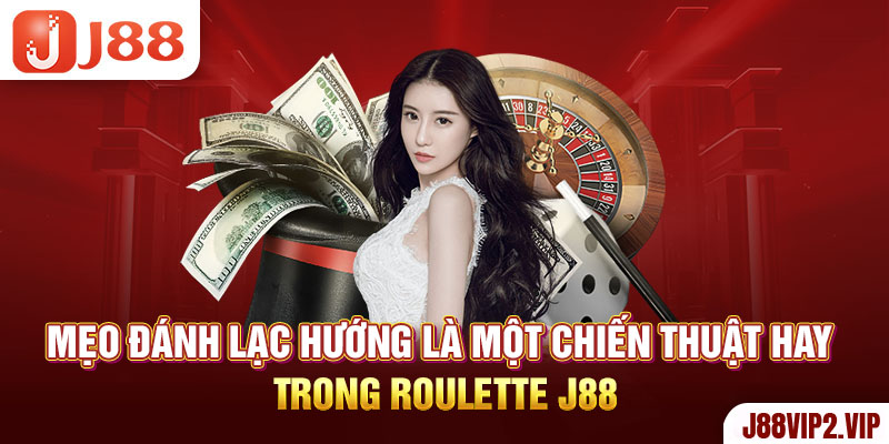 Mẹo đánh hướng là một chiến thuật hay trong Roulette J88