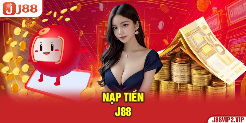 Nạp tiền J88 rất đơn giản tiện lợi.