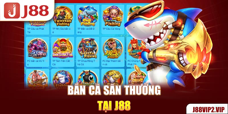 Bắn cá săn thưởng tại J88