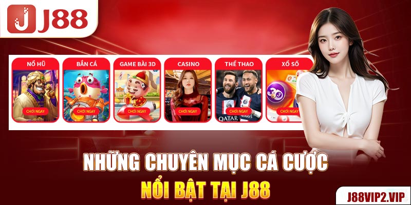 Những chuyên mục cá cược nổi bật tại J88