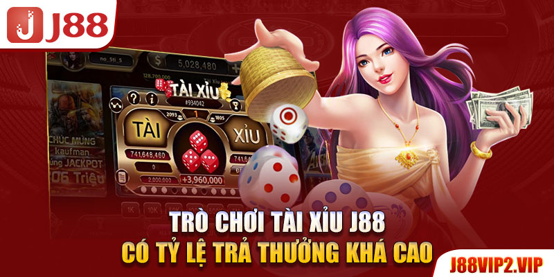 Trò chơi tài xỉu J88 có tỷ lệ trả thưởng khá cao